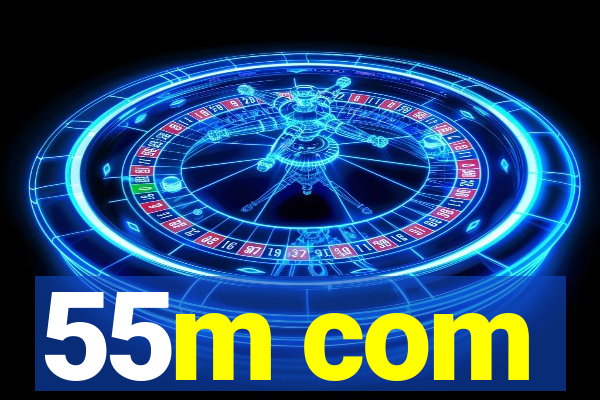 55m com